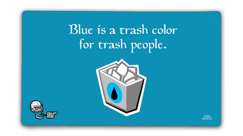 Blue Is A Trash Color